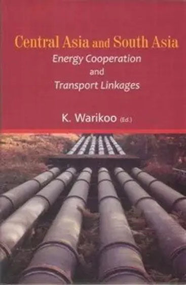 Central Asia and South Asia: Energy cooperation and Transport Linkages