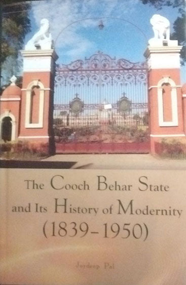 The Cooch Behar State and Its History of Modernity (1839-1950)