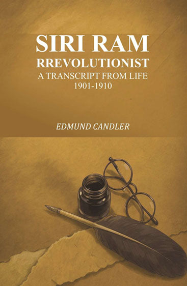 Siri Ram Rrevolutionist: a transcript from life 1901-1910