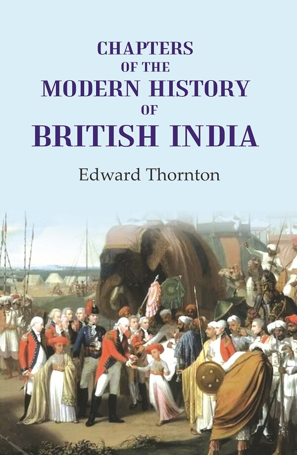 Chapters of the Modern History of British India
