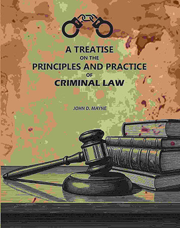 A Treatise On The principles And Practice Of Criminal Law