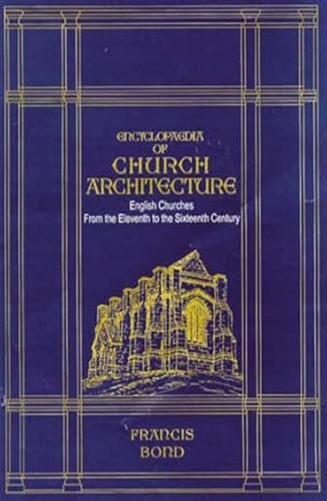 Encyclopaedia of CHURCH ARCHITECTURE : English Churches from the Eleventh to Sixteenth Century   (Set of 2 Vols.)