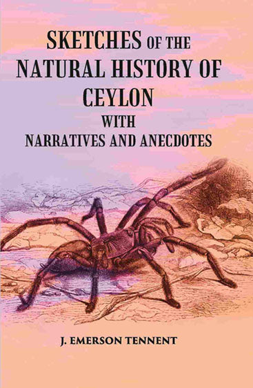 Sketches Of The Natural History Of Ceylon: With Narratives And Anecdotes