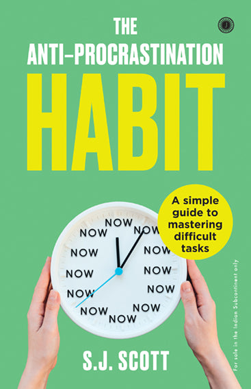 The Anti-Procrastination Habit: A simple guide to mastering difficult tasks