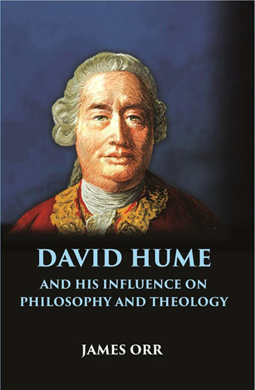 DAVID HUME and His Influence on Philosophy and Theology