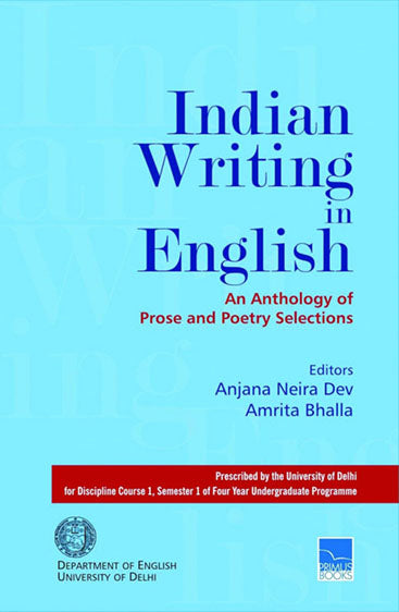 INDIAN WRITING IN ENGLISH (D.C. 1 - D.U.) An Anthology of Prose and Poetry Selections