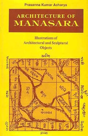Architecture Of Manasara: Illustrations Of Architectural And Sculptural Objects,With A Synopsis , Manasara Series :  Vol. V