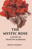 THE MYSTIC ROSE: A Study of Primitive Marriage thumbnail 1