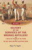 History of the services of the Madras artillery: With a Sketch of the Rise of the Power of the East India Company in Southern India, thumbnail 1