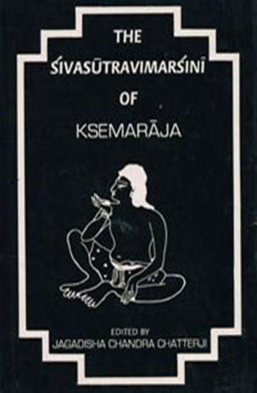 The Sivasutravimarsini of Ksemaraja