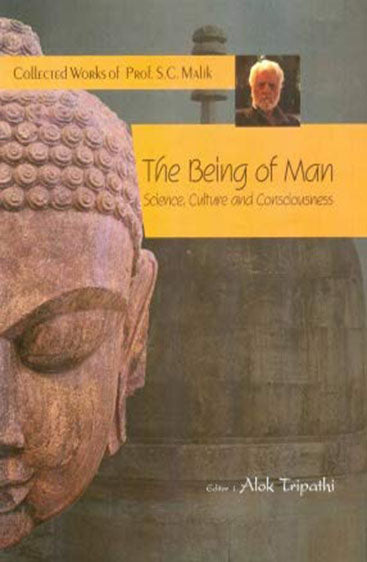 The Being of Man (Collected Works 
of Prof. S.C. Malik)