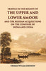Travels In The Regions Of The Upper And Lower Amoor And The Russian Acquisitions On The Confines Of India And China thumbnail 1