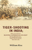 Tiger-Shooting in India: Being an Account of Hunting Experiences on Foot in Rajpootana, During the Hot Seasons, from 1850 to 1854 thumbnail 1