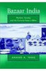 Bazaar India: Markets, Society, And The Colonial State In Gangetic Bihar thumbnail 1