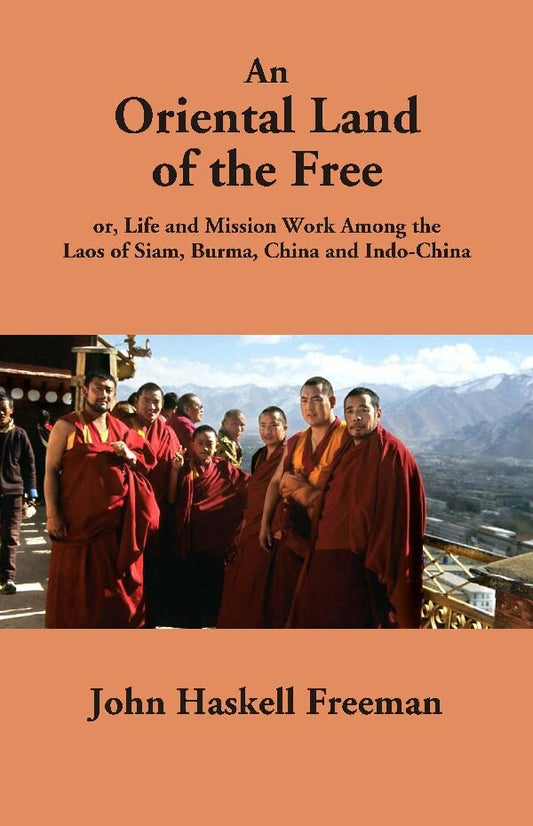 An Oriental Land of the Free: or, Life and Mission Work Among the Laos of Siam, Burma, China and Indo-China