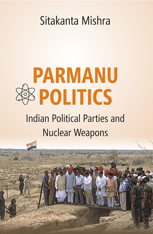 Parmanu Politics: Indian Political Parties and Nuclear Weapons