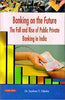 Banking on the FutureThe Fall and Rise of Public Private Banking in India thumbnail 1