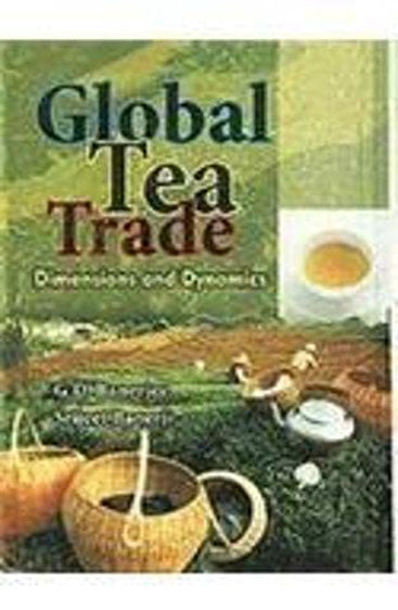Global Tea Trade: Dimensions and Dynamics