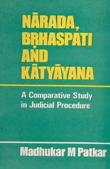 Narada, Brhaspati And Katyayana:  A Comparative Study In Judicial Procedure