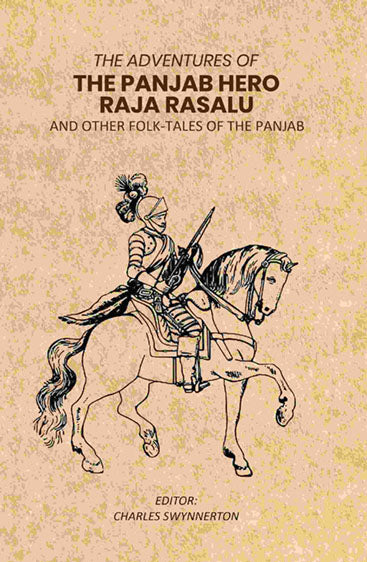 The Adventures of The Panjab Hero Raja Rasalu: And Other Folk-Tales of The Panjab