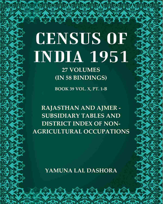 Census of India 1951: Rajasthan And Ajmer - Subsidiary Tables And District Index of Non-Agricultural Occupations