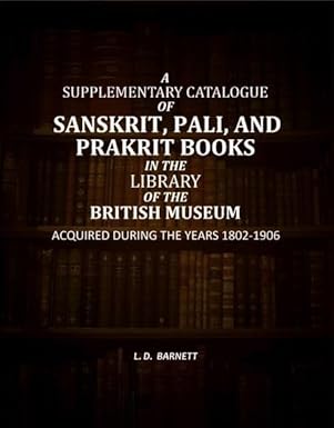 A Supplementary Catalogue Of Sanskrit, Pali, And Prakrit Books In The Library Of The British Museum : Acquired During The Years 1802-1906