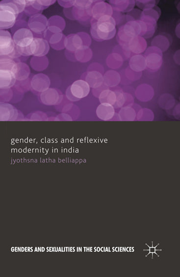 Gender, Class and Reflexive Modernity in India