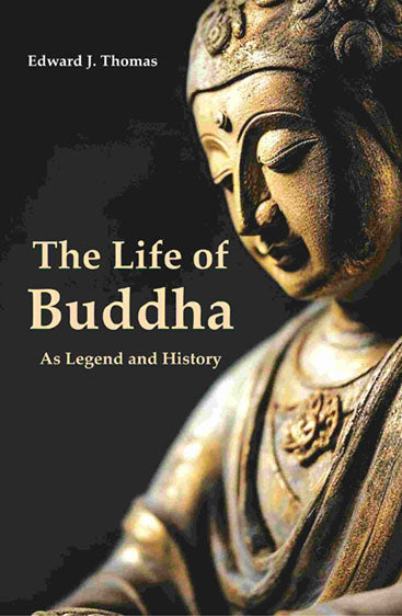 The Life of Buddha: As Legend and History