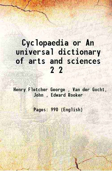 Cyclopaedia or An universal dictionary of arts and sciences