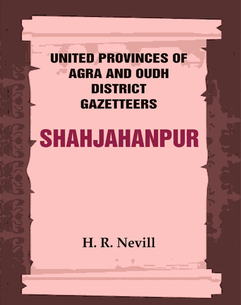 United Provinces of Agra and Oudh District Gazetteers: Shahjahanpur