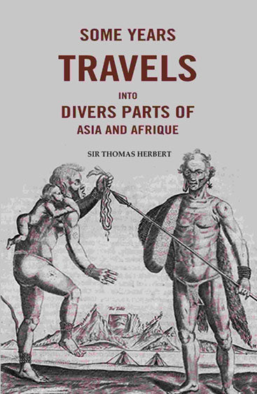 Some Years Travels into Divers Parts of Asia and Afrique