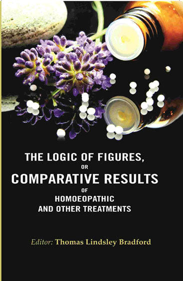 The Logic of Figures, or Comparative Results of Homoeopathic and other Treatments