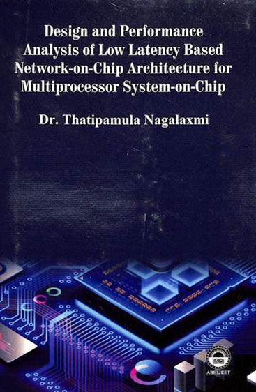 Design and Performance Analysis of Low Latency Based Network-on-Chip Architecture for MultiProcessor System-on-Chip