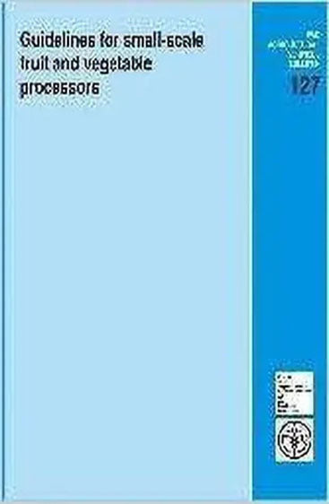 Guidelines for Small Scale Fruit and Vegetable Processors