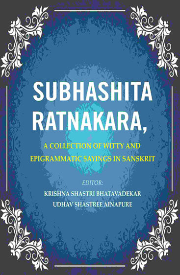 Subhashita Ratnakara: A Collection of Witty and Epigrammatic Sayings in Sanskrit