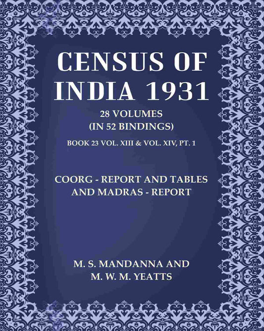 Census of India 1931: Coorg - Report And Tables and Madras - Report