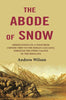 The Abode of Snow: Observations on a Tour from Chinese Tibet to the Indian Caucasus, Through the Upper Valleys of the Himalaya thumbnail 1