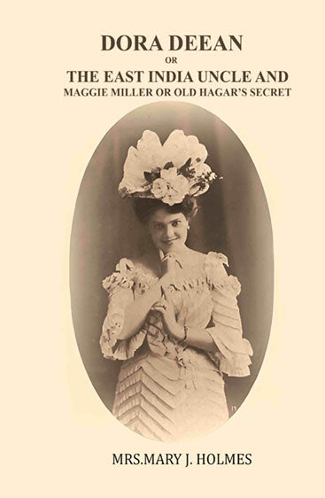 Dora Deane; or, The East India Uncle-and, Maggie Miller; or, old Hagar's Secret