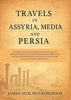 Travels in Assyria, Media, and Persia: Including a Journey from Baghdad over Mount Zagros to Hamadan (the Ancient Ecbatana), Researches in Isfahan and the Ruins of Persepolis, and a Journey from There through Shiraz and Shapur to the Seashore thumbnail 1
