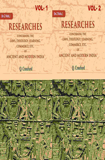 Researches Concerning the Laws, Theology, Learning, Commerce, Etc. of Ancient and Modern India