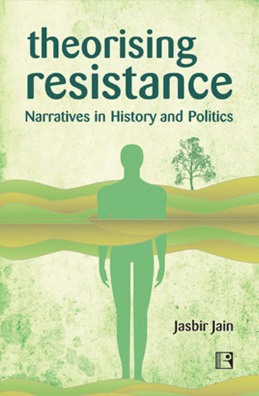 THEORISING RESISTANCE: Narratives in History and Politics