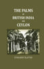 The Palms Of British India And Ceylon thumbnail 1