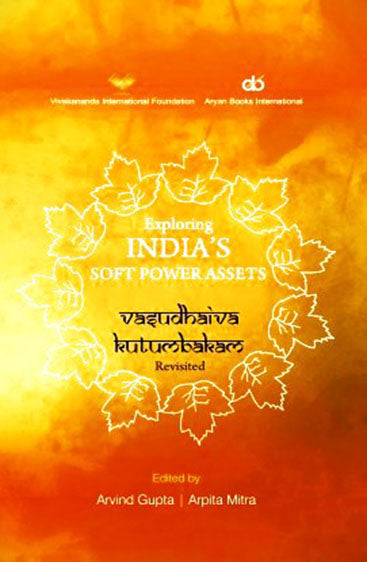 EXPLORING INDIA's SOFT POWER ASSETS: Vasudhaiva Kutumbakam Revisited