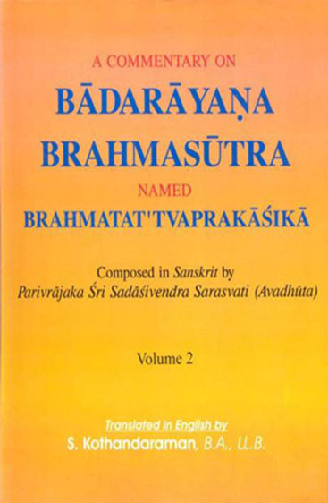 A Commentary on Badarayana Brahmasutra Named Brahmatat Tvaprakasika (Set of 2 Vol): composed in sanskrit by parivrajaka Sri Sadasivendra Sarasvati (Avadhuta)