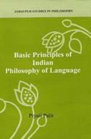 Basic Principles Of Indian Philosophy Of Language, (Jadavpur Studies In Philosophy)