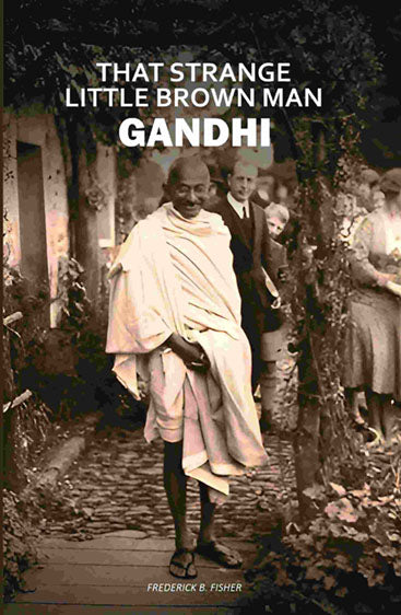 That Strange Little Brown Man Gandhi
