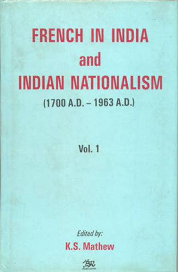 French in India and Indian Nationalism (1700 A.D.-1963 A.D)( Set of 2 Vols.)