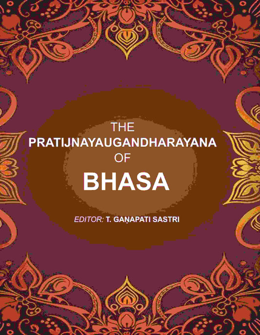 The Pratijnayaugandharayana of Bhasa