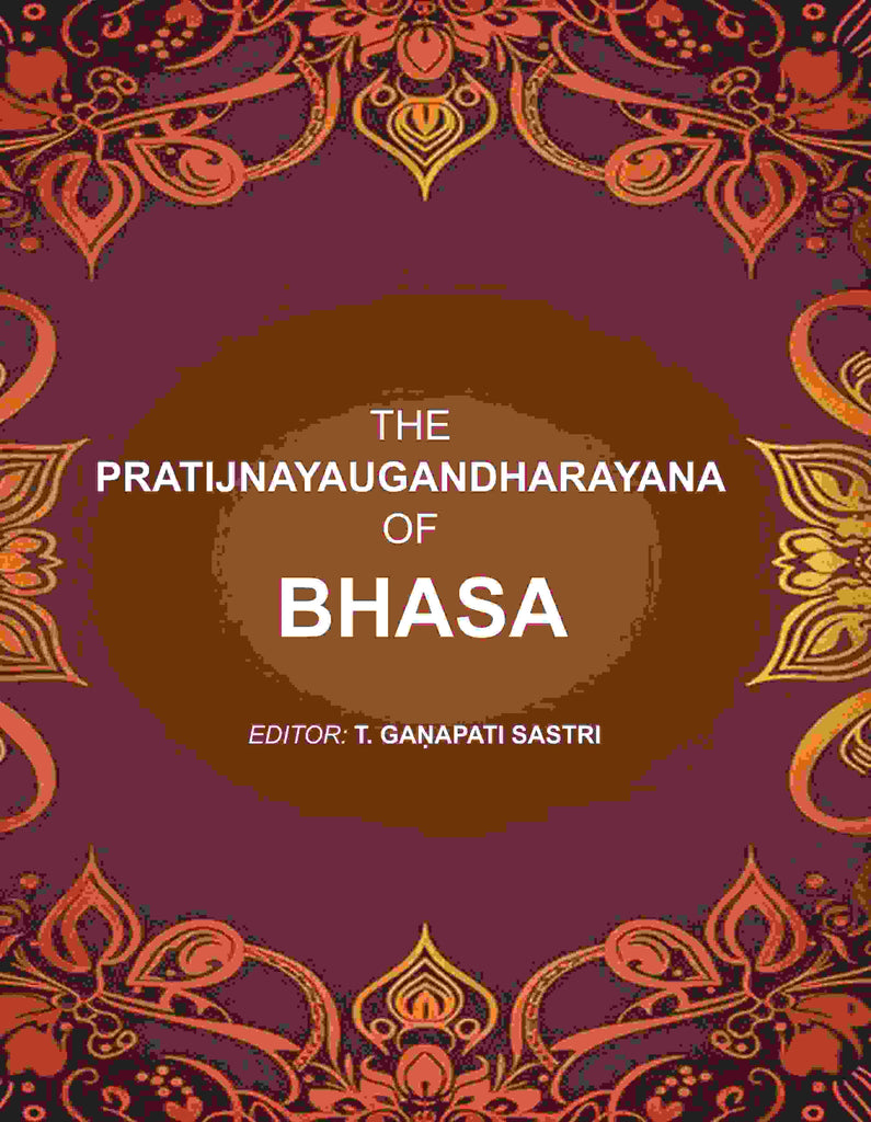 The Pratijnayaugandharayana of Bhasa