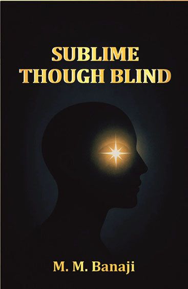 Sublime though blind: A tale of Parsi life men and manners